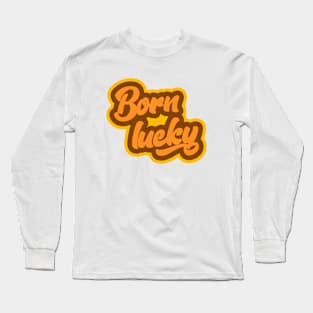 born lucky Long Sleeve T-Shirt